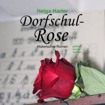 Dorfschul-Rose audiobook, Helga Harter