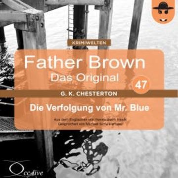 Father Brown 47 - Die Verfolgung von Mr. Blue (Das Original) audiobook, Hanswilhelm Haefs