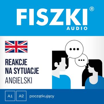 FISZKI audio – angielski – Reakcje na sytuacje (poziom A1-A2) audiobook, Patrycja Wojsyk