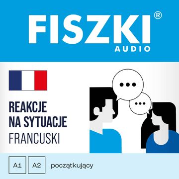 FISZKI audio – francuski – Reakcje na sytuacje audiobook, Patrycja Wojsyk