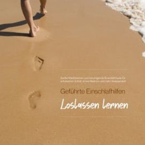 Geführte Einschlafhilfen – Loslassen lernen, Patrick Lynen