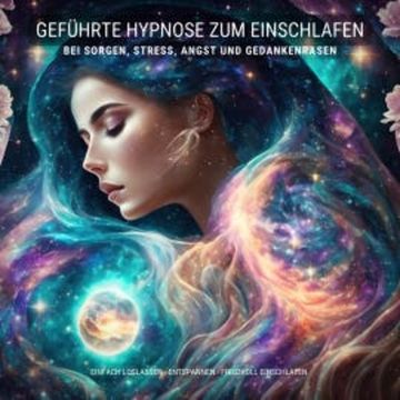 Geführte Hypnose zum Einschlafen bei Stress, Angst und Gedankenrasen audiobook, Patrick Lynen