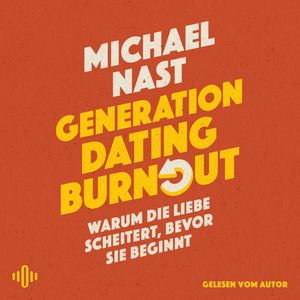 Generation Dating Burnout, Michael Nast