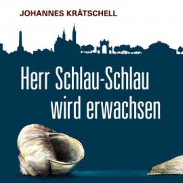 Herr Schlau-Schlau wird erwachsen audiobook, Johannes Krätschell