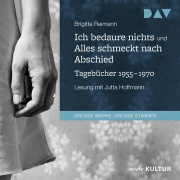Ich bedaure nichts / Alles schmeckt nach Abschied. Tagebücher 1955-1970 audiobook, Brigitte Reimann