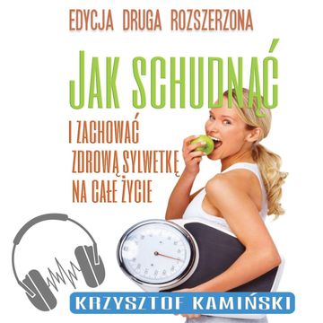 Jak schudnąć i zachować zdrową sylwetkę na całe życie audiobook, Krzysztof Kamiński