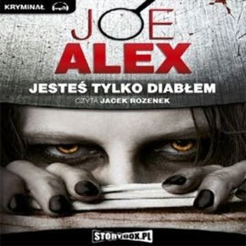 Jesteś tylko diabłem audiobook, Alex Joe