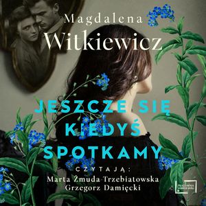 Jeszcze się kiedyś spotkamy, Magdalena Witkiewicz