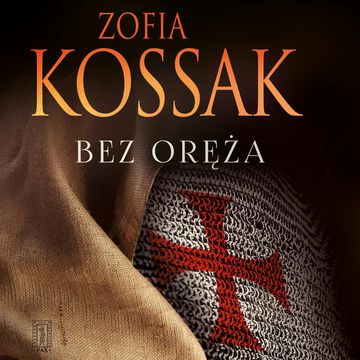 Bez oręża audiobook, Zofia Kossak