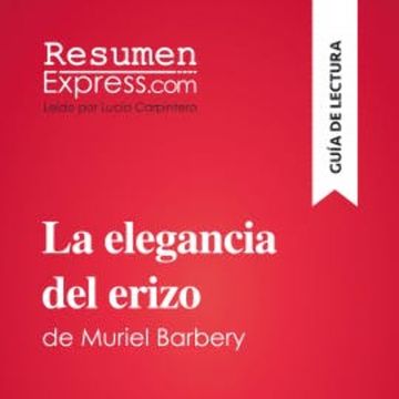 La elegancia del erizo de Muriel Barbery (Guía de lectura) audiobook, ResumenExpress