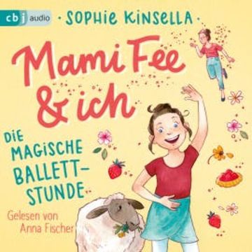 Mami Fee & ich 03 - Die magische Ballettstunde audiobook, Sophie Kinsella