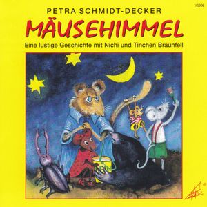 Mäusehimmel - Eine lustige Geschichte mit Nichi und Tinchen Braunfell, Petra Schmidt-Decker