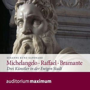 Michelangelo · Raffael · Bramante, Susanne Kunz-Saponaro