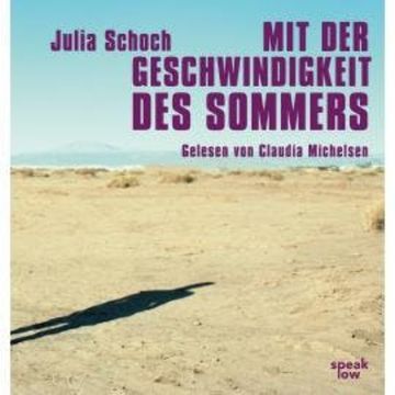 Mit der Geschwindigkeit des Sommers (Ungekürzte Lesung) audiobook, Julia Schoch