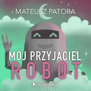 Mój przyjaciel robot, Mateusz Patora