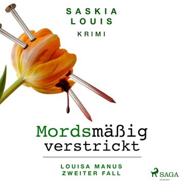 Mordsmäßig verstrickt - Louisa Manus zweiter Fall, Saskia Louis