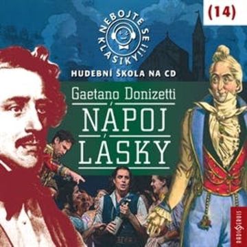 Nebojte se klasiky! Hudební škola 14 - Nápoj lásky audiobook, Gaetano Donizetti