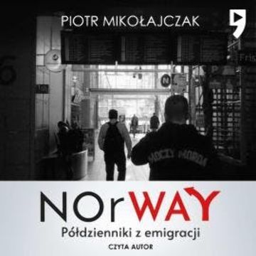 NOrWAY. Półdzienniki z emigracji audiobook, Piotr Mikołajczak