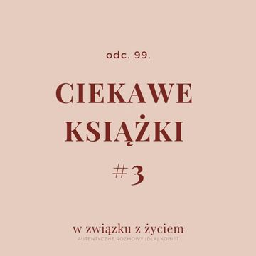 Odc. 99. Ciekawe książki #3 audiobook, Agnieszka Piekarska