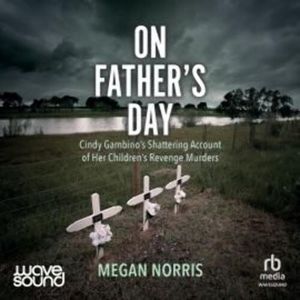 On Father's Day, Megan Norris