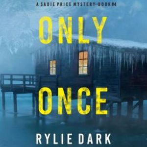 Only Once (A Sadie Price FBI Suspense Thriller—Book 4), Rylie Dark