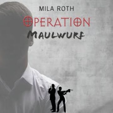 Operation Maulwurf audiobook, Mila Roth