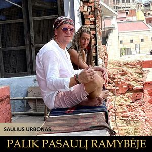 PALIK PASAULĮ RAMYBĖJE, Saulius Urbonas