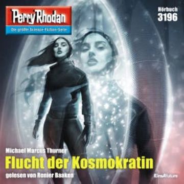 Perry Rhodan 3196: Flucht der Kosmokratin audiobook, Renier Baaken