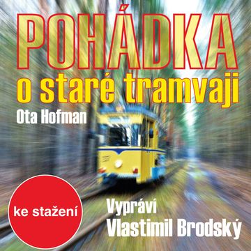 Ota Hofman: Pohádka o staré tramvaji audiobook, Ota Hofman