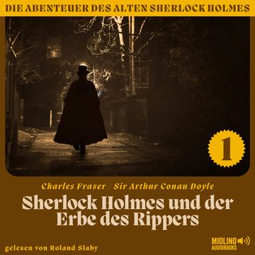 Sherlock Holmes und der Erbe des Rippers (Die Abenteuer des alten Sherlock Holmes, Folge 1) audiobook, Sir Arthur Conan Doyle