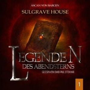 Sulgrave House - Legenden des Abendsterns, Folge 1 (Ungekürzt), Ascan von Bargen