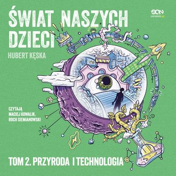 Świat naszych dzieci. Tom 2. Przyroda i technologia audiobook, Hubert Kęska
