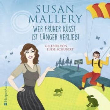 Wer früher küsst, ist länger verliebt (Fool's Gold 26) [ungekürzt] audiobook, Susan Mallery