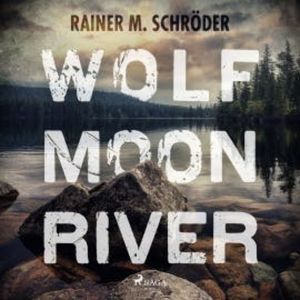Wolf Moon River, Rainer M. Schröder