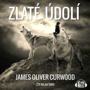 Zlaté údolí, James Oliver Curwood
