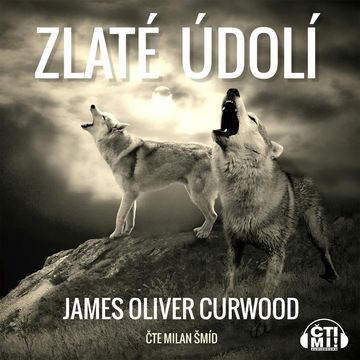 Zlaté údolí audiobook, James Oliver Curwood