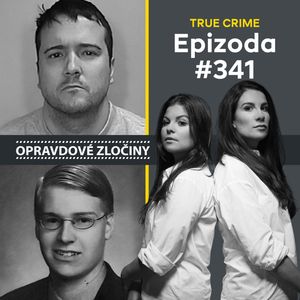 #341 - Stephen Griffiths & Craigslist Killer, Lucie Bechynková a Barbora Krčmová