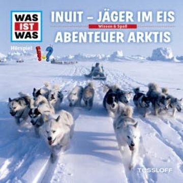 64: Inuit - Jäger im Eis / Abenteuer Arktis audiobook, Dr. Manfred Baur