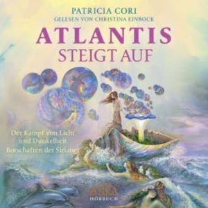 ATLANTIS STEIGT AUF. Der Kampf von Licht und Dunkelheit, Patricia Cori