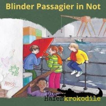 Blinder Passagier in Not - Die Hafenkrokodile, Folge 4 (Ungekürzt) audiobook, Ursel Scheffler