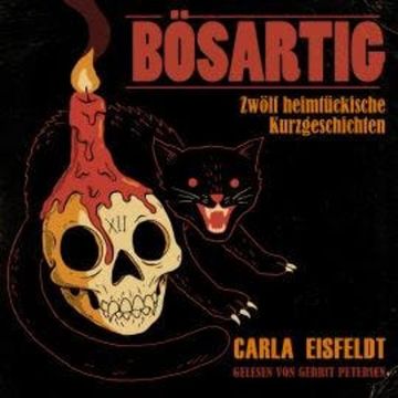 BÖSARTIG - Zwölf heimtückische Kurzgeschichten (ungekürzt) audiobook, Carla Eisfeldt