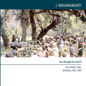 Can Thought Be Silent?, Jiddu Krishnamurti