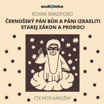 Černošský Pán Bůh a páni Izraeliti / Starej zákon a proroci audiobook, Roark Bradford