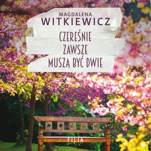 Czereśnie zawsze muszą być dwie, Magdalena Witkiewicz