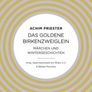 Das goldene Birkenzweiglein, Achim Priester