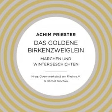 Das goldene Birkenzweiglein audiobook, Achim Priester