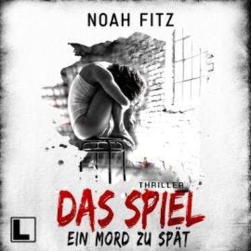 Das Spiel - Ein Mord zu viel (ungekürzt) audiobook, Noah Fitz