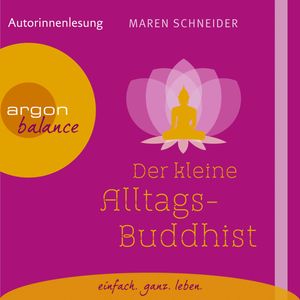 Der kleine Alltagsbuddhist, Maren Schneider