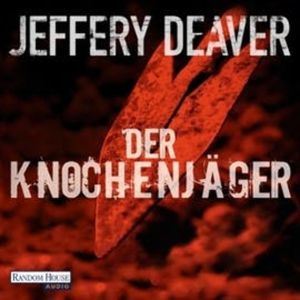 Der Knochenjäger (Lincoln Rhyme 1), Jeffery Deaver