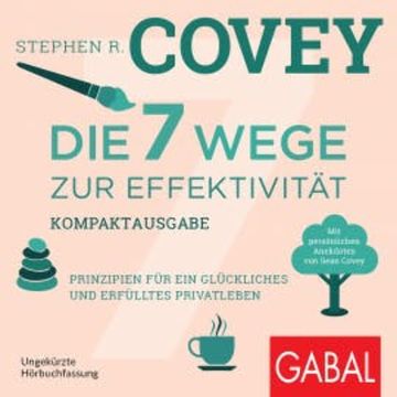 Die 7 Wege zur Effektivität – Kompaktausgabe audiobook, Stephen R. Covey
